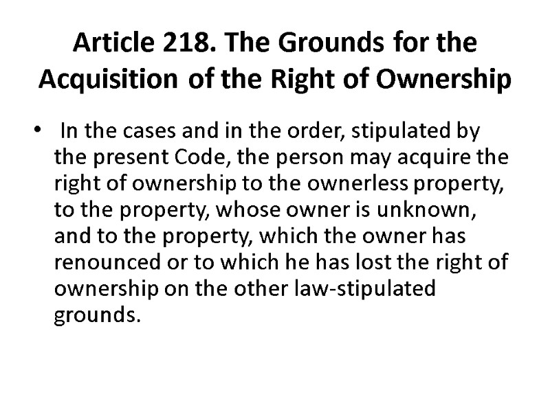 Article 218. The Grounds for the Acquisition of the Right of Ownership  In